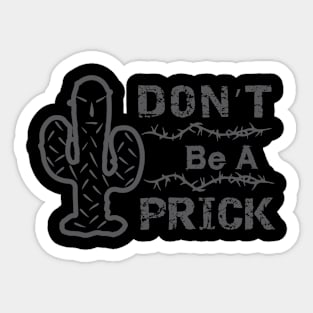 Don't Be A Prick Sticker